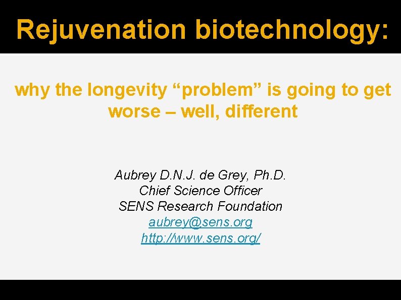 Rejuvenation biotechnology: why the longevity “problem” is going to get worse – well, different