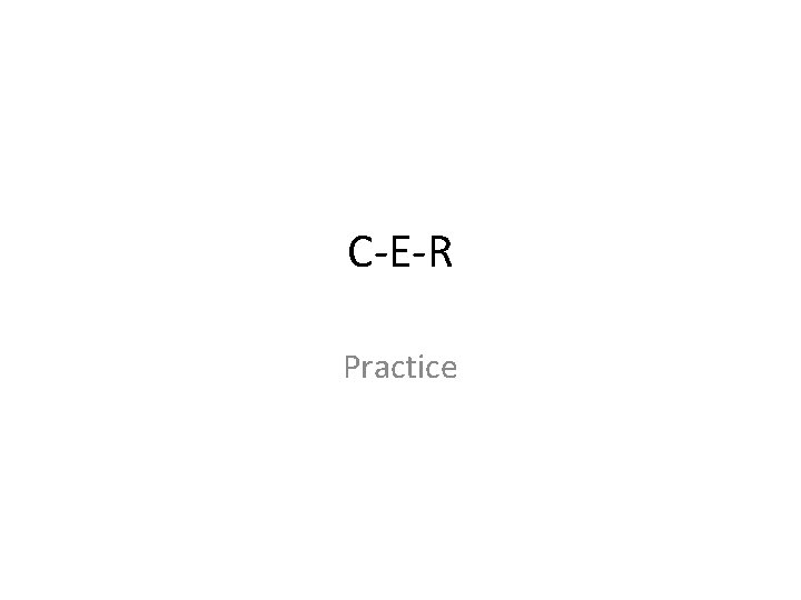 C-E-R Practice 