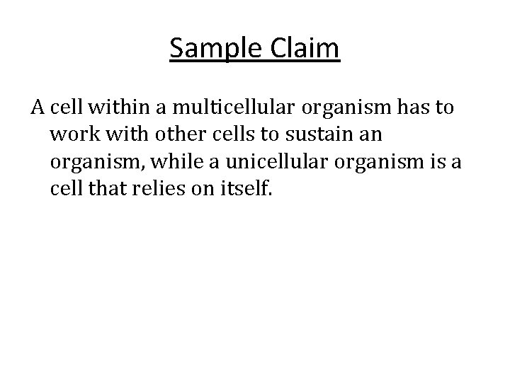 Sample Claim A cell within a multicellular organism has to work with other cells