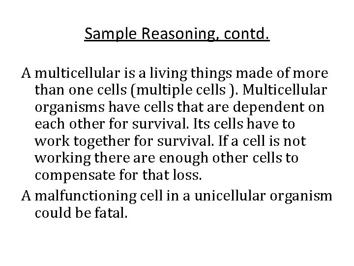 Sample Reasoning, contd. A multicellular is a living things made of more than one