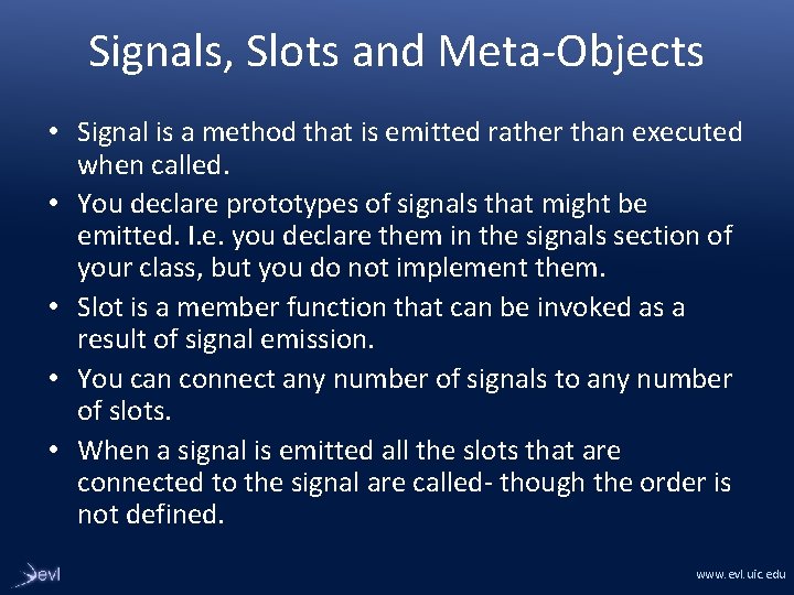 Signals, Slots and Meta-Objects • Signal is a method that is emitted rather than