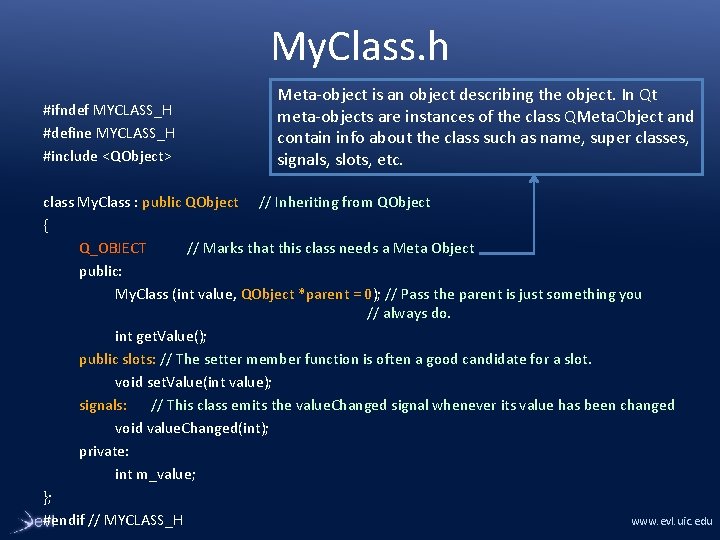 My. Class. h #ifndef MYCLASS_H #define MYCLASS_H #include <QObject> Meta-object is an object describing