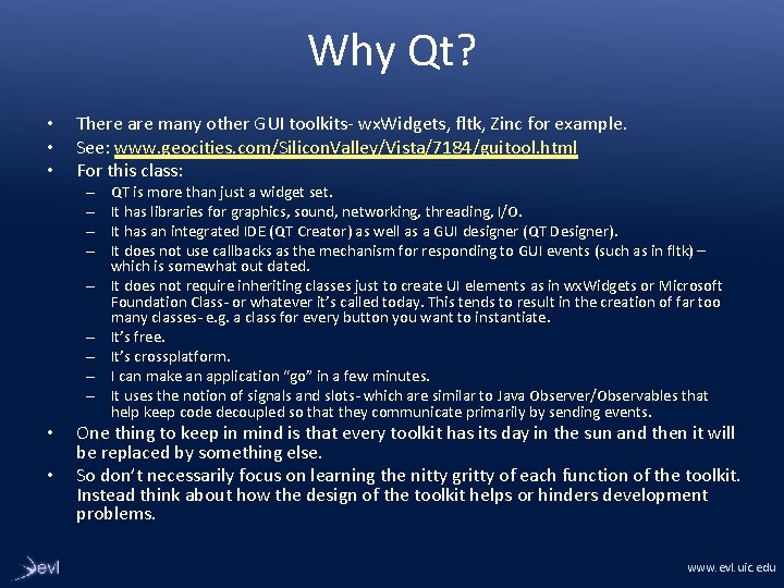 Why Qt? • • • There are many other GUI toolkits- wx. Widgets, fltk,