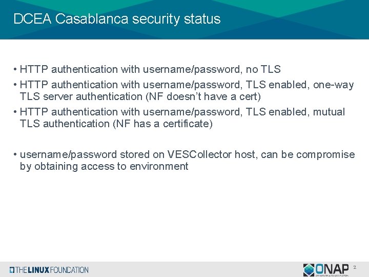 DCEA Casablanca security status • HTTP authentication with username/password, no TLS • HTTP authentication