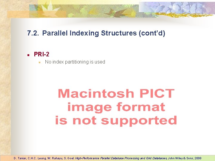 7. 2. Parallel Indexing Structures (cont’d) n PRI-2 n No index partitioning is used