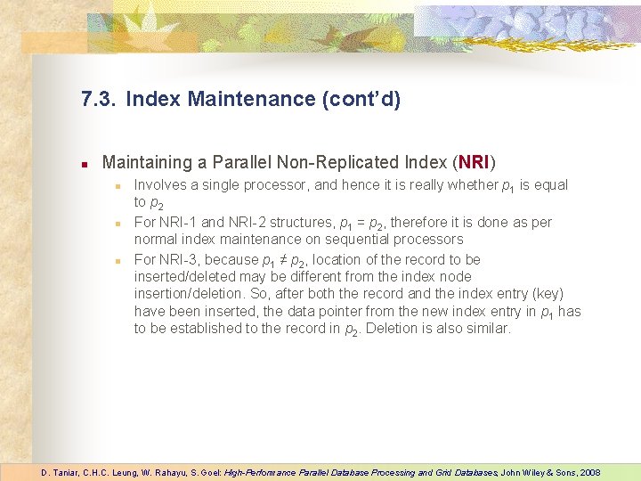 7. 3. Index Maintenance (cont’d) n Maintaining a Parallel Non-Replicated Index (NRI) n n