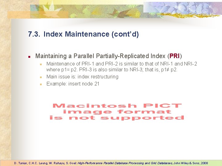 7. 3. Index Maintenance (cont’d) n Maintaining a Parallel Partially-Replicated Index (PRI) n n