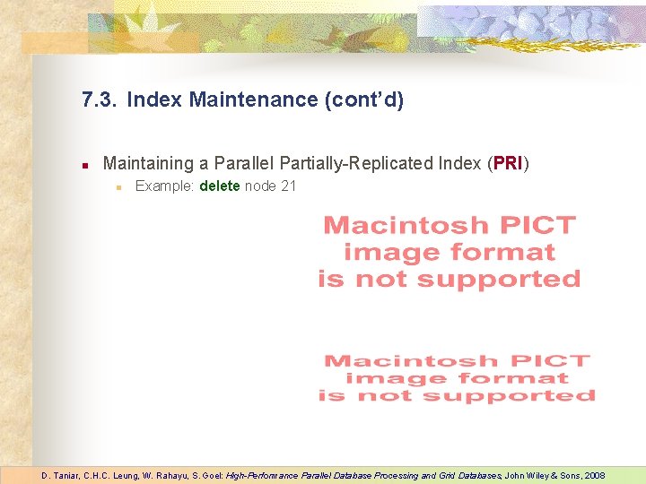 7. 3. Index Maintenance (cont’d) n Maintaining a Parallel Partially-Replicated Index (PRI) n Example: