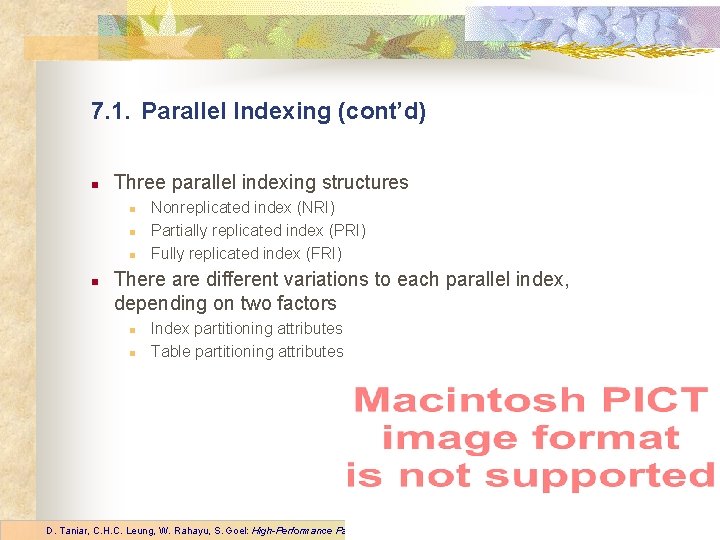 7. 1. Parallel Indexing (cont’d) n Three parallel indexing structures n n Nonreplicated index