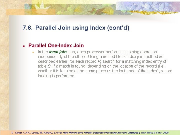 7. 6. Parallel Join using Index (cont’d) n Parallel One-Index Join n In the