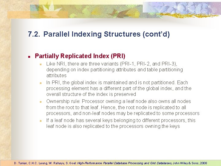 7. 2. Parallel Indexing Structures (cont’d) n Partially Replicated Index (PRI) n n Like