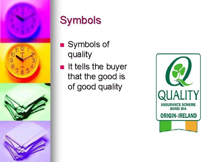 Symbols n n Symbols of quality It tells the buyer that the good is