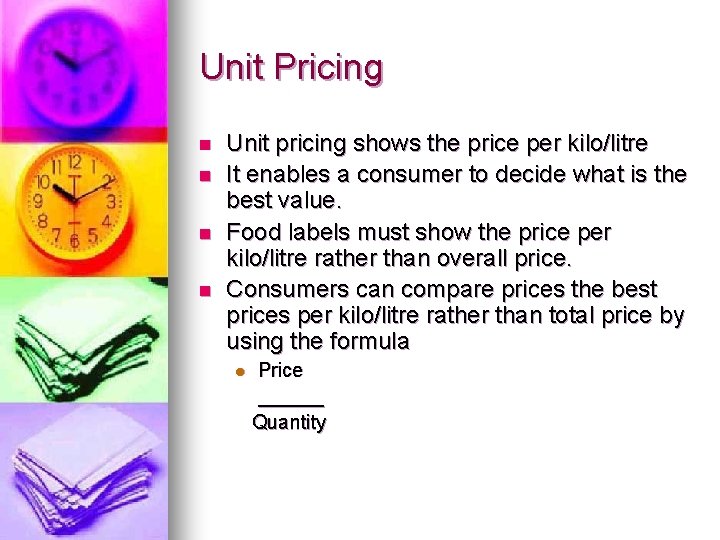 Unit Pricing n n Unit pricing shows the price per kilo/litre It enables a