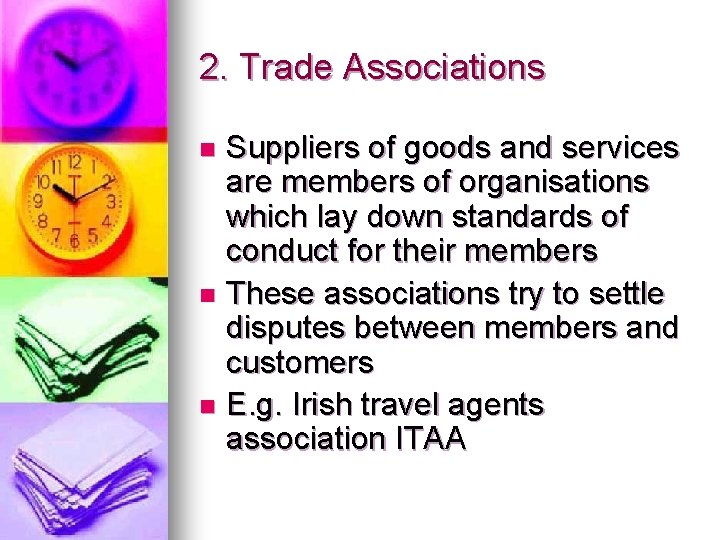 2. Trade Associations Suppliers of goods and services are members of organisations which lay