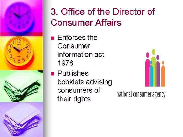 3. Office of the Director of Consumer Affairs n n Enforces the Consumer information