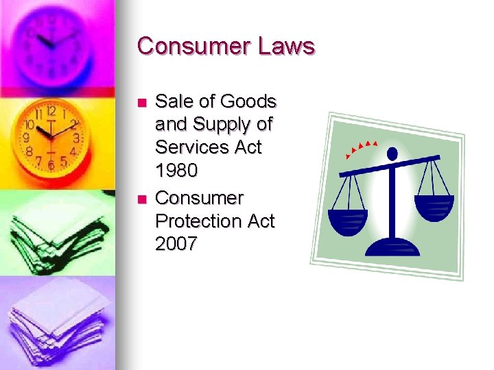 Consumer Laws n n Sale of Goods and Supply of Services Act 1980 Consumer