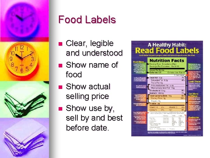 Food Labels n n Clear, legible and understood Show name of food Show actual