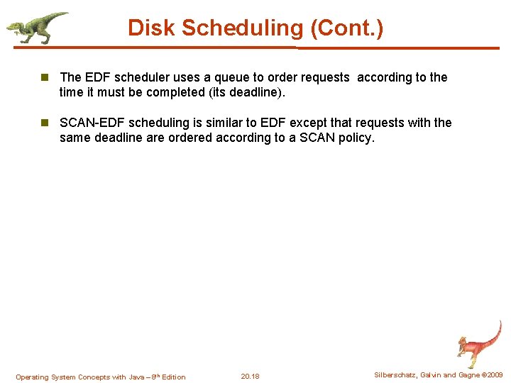 Disk Scheduling (Cont. ) n The EDF scheduler uses a queue to order requests Disk Scheduling (Cont. ) n The EDF scheduler uses a queue to order requests