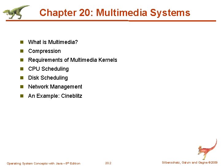 Chapter 20: Multimedia Systems n What is Multimedia? n Compression n Requirements of Multimedia Chapter 20: Multimedia Systems n What is Multimedia? n Compression n Requirements of Multimedia