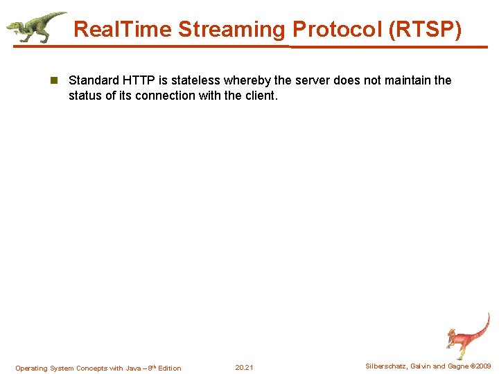 Real. Time Streaming Protocol (RTSP) n Standard HTTP is stateless whereby the server does Real. Time Streaming Protocol (RTSP) n Standard HTTP is stateless whereby the server does