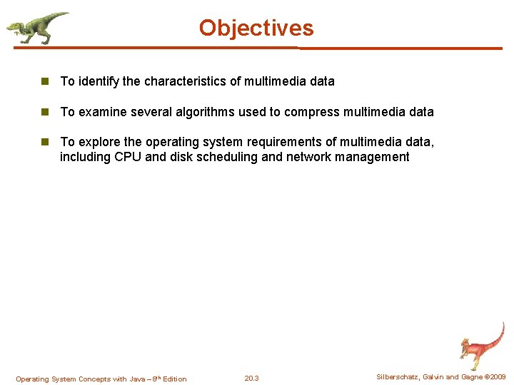 Objectives n To identify the characteristics of multimedia data n To examine several algorithms Objectives n To identify the characteristics of multimedia data n To examine several algorithms