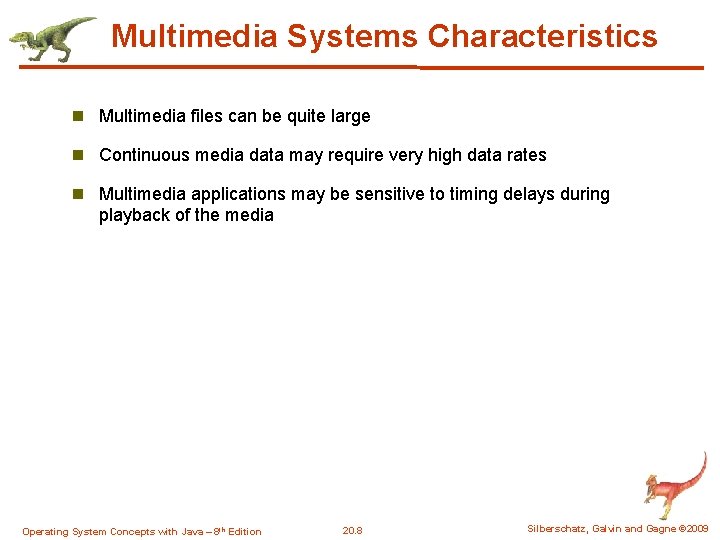 Multimedia Systems Characteristics n Multimedia files can be quite large n Continuous media data Multimedia Systems Characteristics n Multimedia files can be quite large n Continuous media data