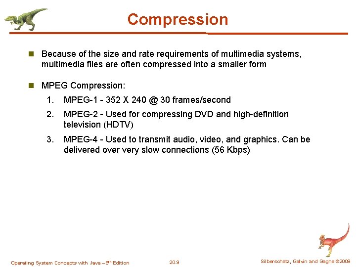 Compression n Because of the size and rate requirements of multimedia systems, multimedia files Compression n Because of the size and rate requirements of multimedia systems, multimedia files
