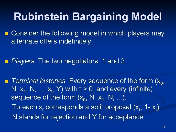 Rubinstein Bargaining Model n Consider the following model in which players may alternate offers