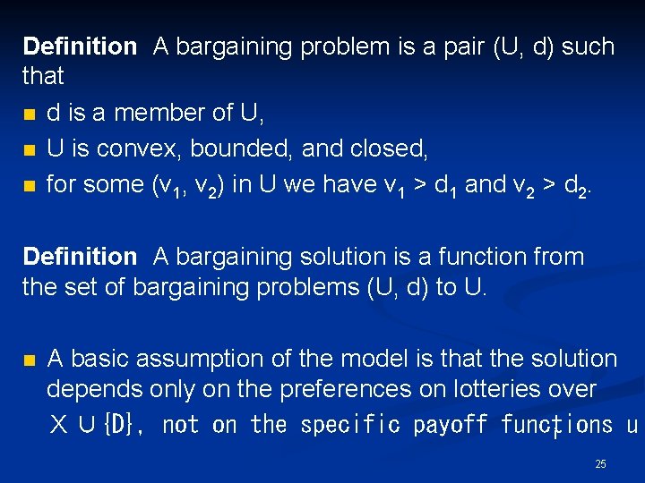 Definition A bargaining problem is a pair (U, d) such that n d is