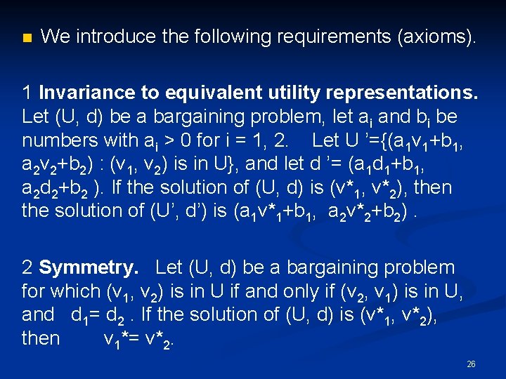 n We introduce the following requirements (axioms). 1 Invariance to equivalent utility representations. Let