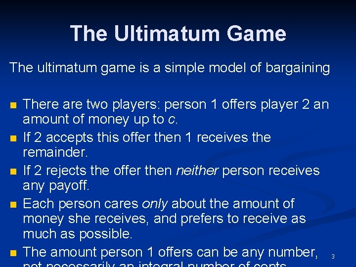 The Ultimatum Game The ultimatum game is a simple model of bargaining n n