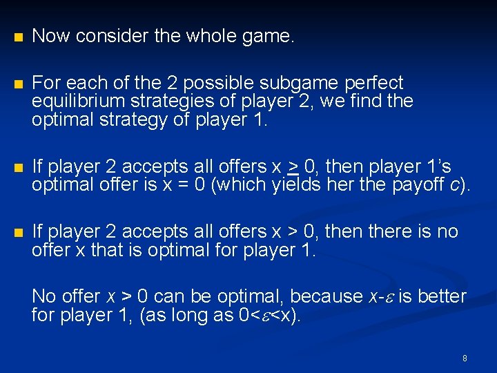 n Now consider the whole game. n For each of the 2 possible subgame