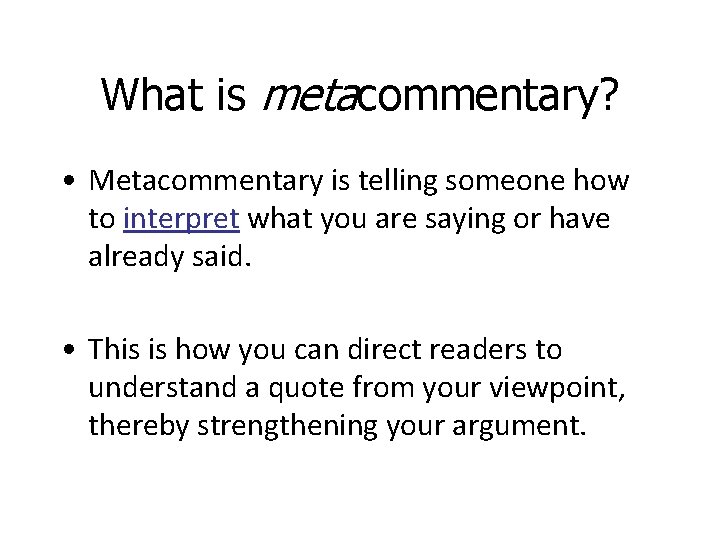 What is metacommentary? • Metacommentary is telling someone how to interpret what you are