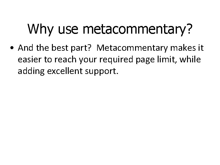 Why use metacommentary? • And the best part? Metacommentary makes it easier to reach