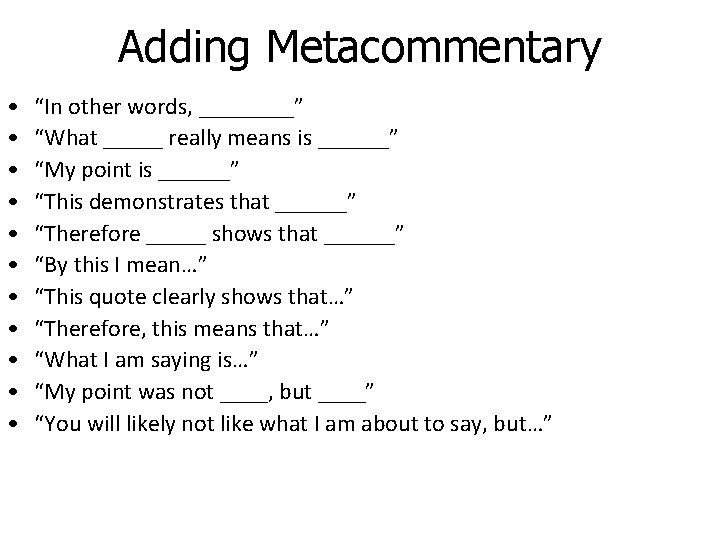 Adding Metacommentary • • • “In other words, ____” “What _____ really means is