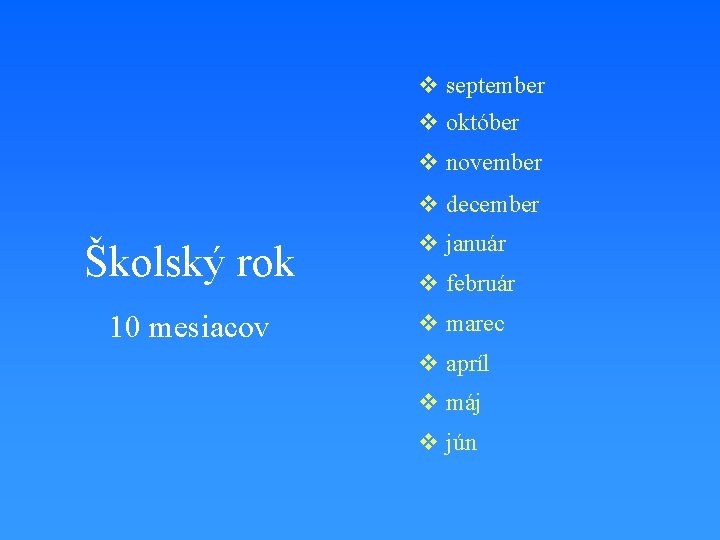 v september v október v november v december Školský rok v január 10 mesiacov