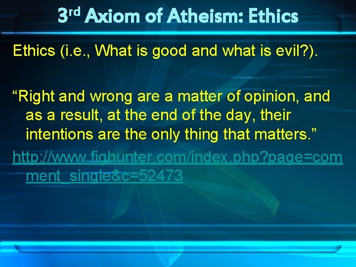 rd 3 Axiom of Atheism: Ethics (i. e. , What is good and what