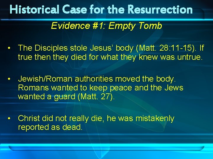 Historical Case for the Resurrection Evidence #1: Empty Tomb • The Disciples stole Jesus’