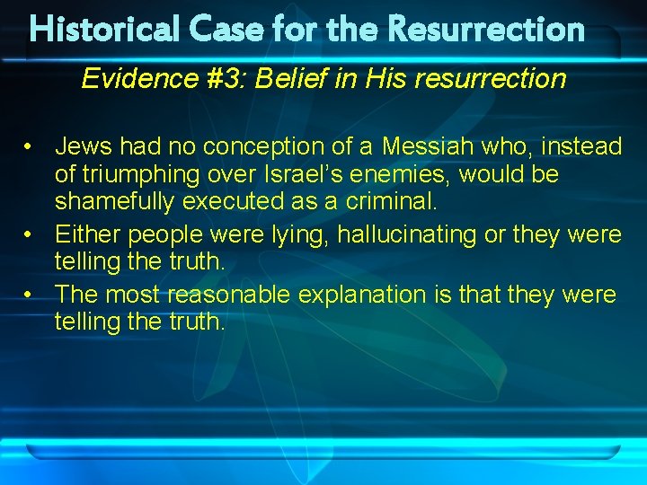 Historical Case for the Resurrection Evidence #3: Belief in His resurrection • Jews had