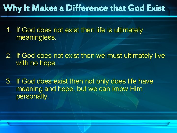 Why It Makes a Difference that God Exist 1. If God does not exist Why It Makes a Difference that God Exist 1. If God does not exist