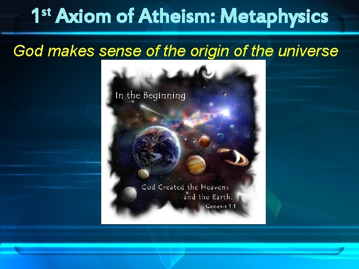st 1 Axiom of Atheism: Metaphysics God makes sense of the origin of the st 1 Axiom of Atheism: Metaphysics God makes sense of the origin of the