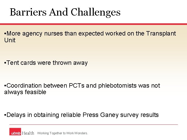 Barriers And Challenges • More agency nurses than expected worked on the Transplant Unit