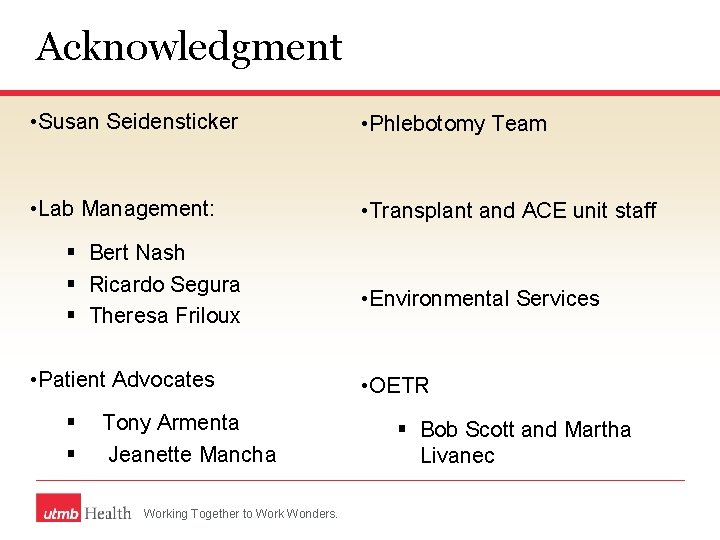 Acknowledgment • Susan Seidensticker • Phlebotomy Team • Lab Management: • Transplant and ACE