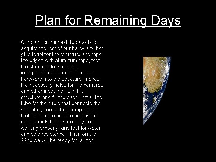 Plan for Remaining Days Our plan for the next 19 days is to acquire