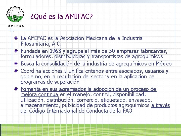 ¿Qué es la AMIFAC? La AMIFAC es la Asociación Mexicana de la Industria Fitosanitaria,