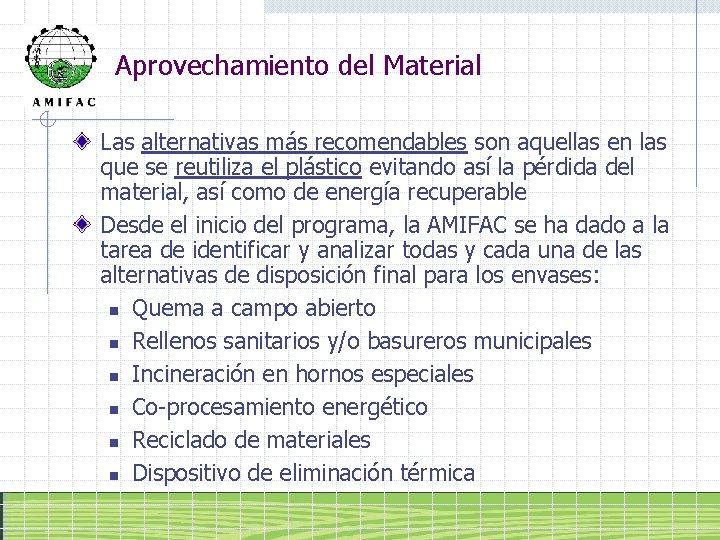 Aprovechamiento del Material Las alternativas más recomendables son aquellas en las que se reutiliza