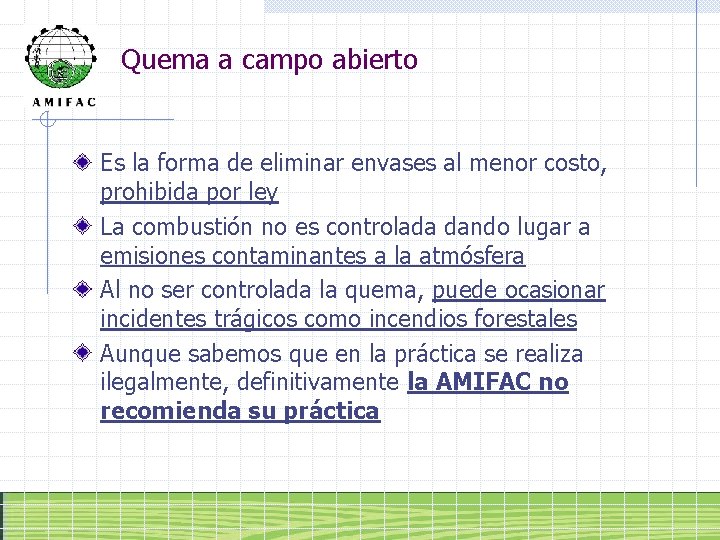 Quema a campo abierto Es la forma de eliminar envases al menor costo, prohibida