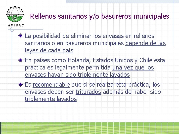 Rellenos sanitarios y/o basureros municipales La posibilidad de eliminar los envases en rellenos sanitarios