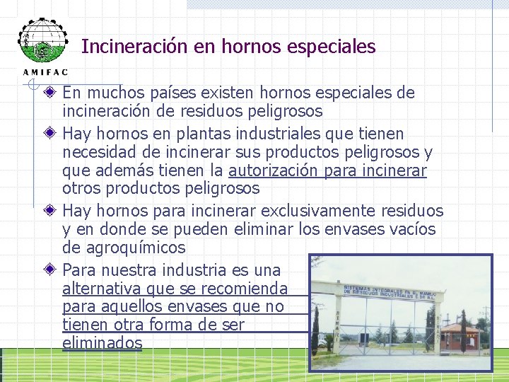 Incineración en hornos especiales En muchos países existen hornos especiales de incineración de residuos