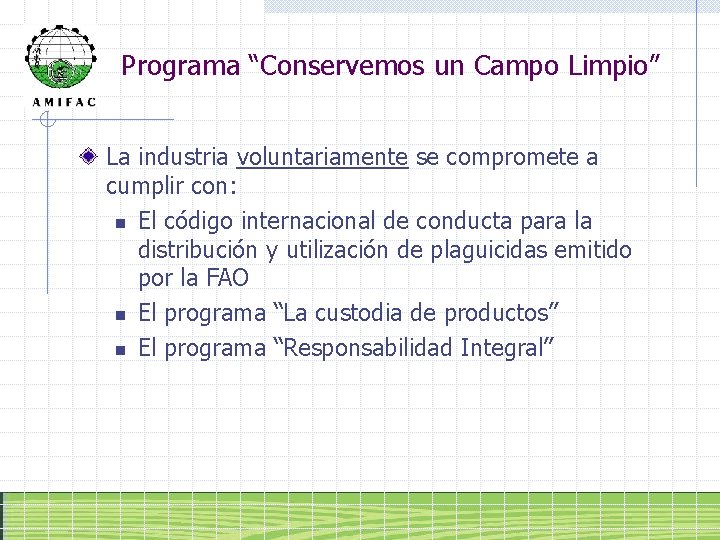 Programa “Conservemos un Campo Limpio” La industria voluntariamente se compromete a cumplir con: n